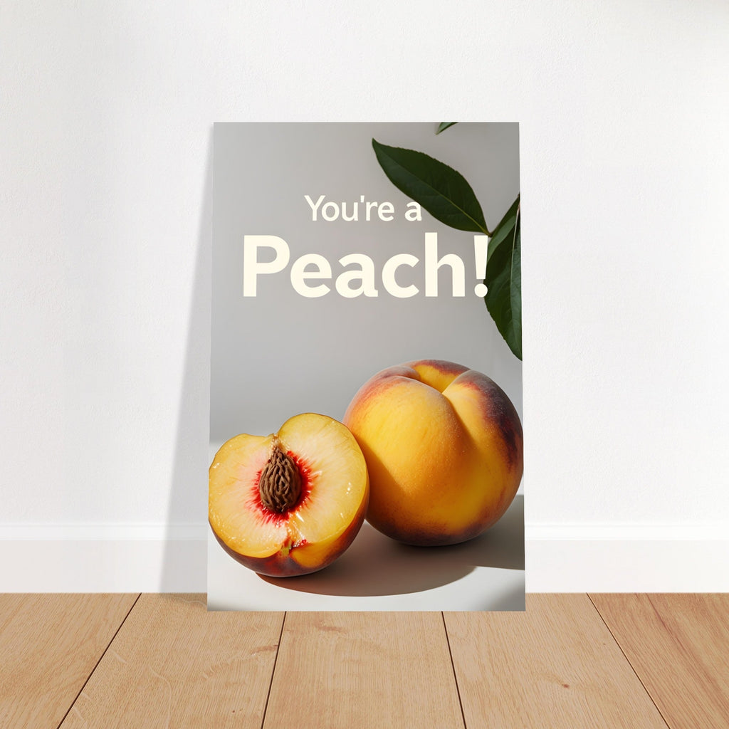 You're a Peach Art Print - Vibrant Matte Poster | Juicy Wall Art for Kitchen & Living Room Decor