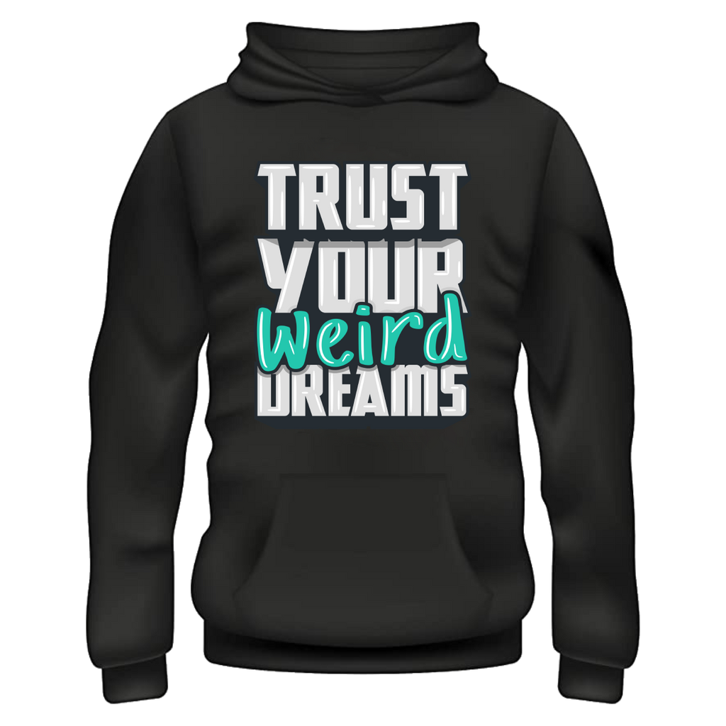 Trust Your Weird Dreams Hoodie – Black (Limited Edition Unisex Streetwear)