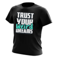 Trust Your Weird Dreams Tee – Black (Limited Edition Unisex Streetwear)