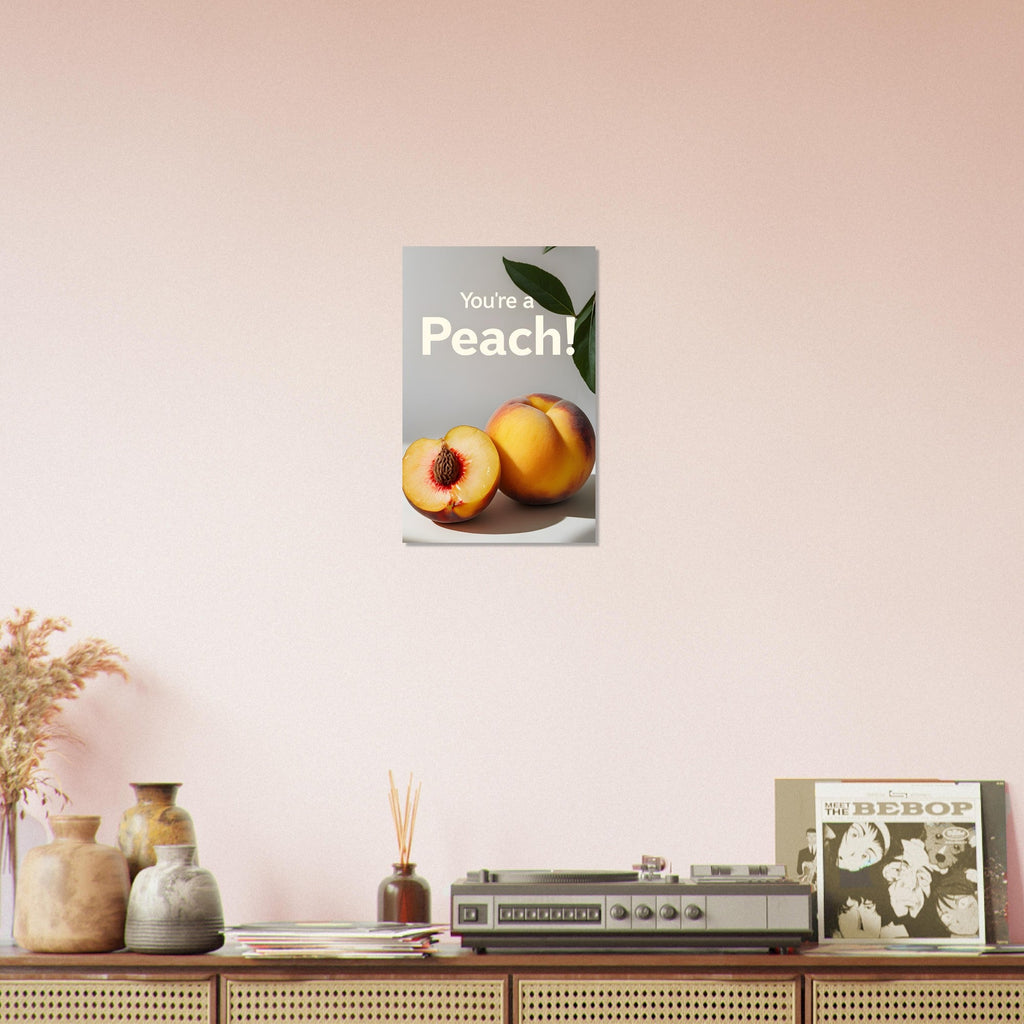 You're a Peach Art Print - Vibrant Matte Poster | Juicy Wall Art for Kitchen & Living Room Decor